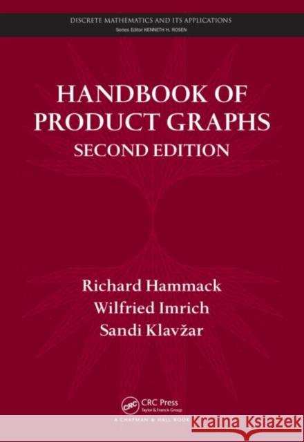 Handbook of Product Graphs Richard Hammack Wilifred Imrich Sandi Klavzar 9781439813041 CRC Press - książka