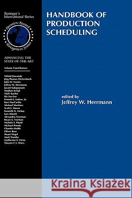 Handbook of Production Scheduling Jeffrey W. Herrmann Milind Dawande Jorg Thomas Dickersbach 9780387331157 Springer - książka