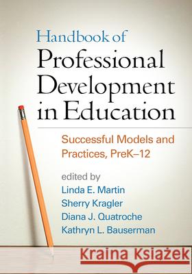 Handbook of Professional Development in Education: Successful Models and Practices, Prek-12 Linda E. Martin Sherry Kragler Diana J. Quatroche 9781462524976 Guilford Publications - książka