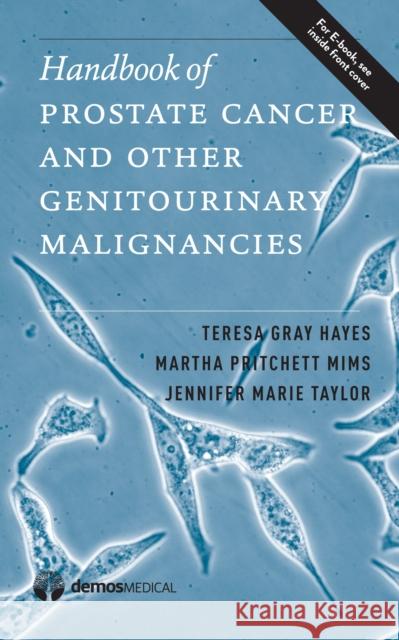 Handbook of Prostate Cancer and Other Genitourinary Malignancies Teresa G. Hayes Martha Pritchett Mims Jennifer Marie Taylor 9781620701096 Demos Medical Publishing - książka