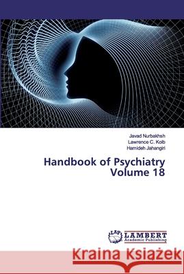 Handbook of Psychiatry Volume 18 Javad Nurbakhsh Lawrence C. Kolb Hamideh Jahangiri 9783330342958 LAP Lambert Academic Publishing - książka