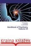 Handbook of Psychiatry Volume 24 Nurbakhsh, Javad; Bowlby, John; Jahangiri, Hamideh 9786200254702 LAP Lambert Academic Publishing