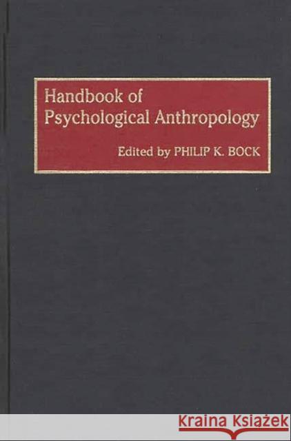 Handbook of Psychological Anthropology Philip K. Bock Philip K. Bock 9780313284335 Greenwood Press - książka