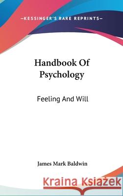 Handbook Of Psychology: Feeling And Will Baldwin, James Mark 9780548086568  - książka