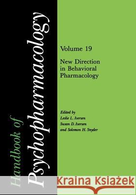 Handbook of Psychopharmacology: Volume 19 New Directions in Behavioral Pharmacology Leslie Iversen Solomon Snyder 9781461290179 Springer - książka