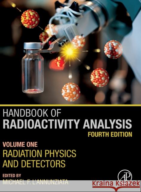 Handbook of Radioactivity Analysis: Volume 1: Radiation Physics and Detectors L'Annunziata, Michael F. 9780128143971 Academic Press - książka