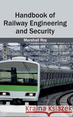 Handbook of Railway Engineering and Security Marshall Roy 9781632402875 Clanrye International - książka