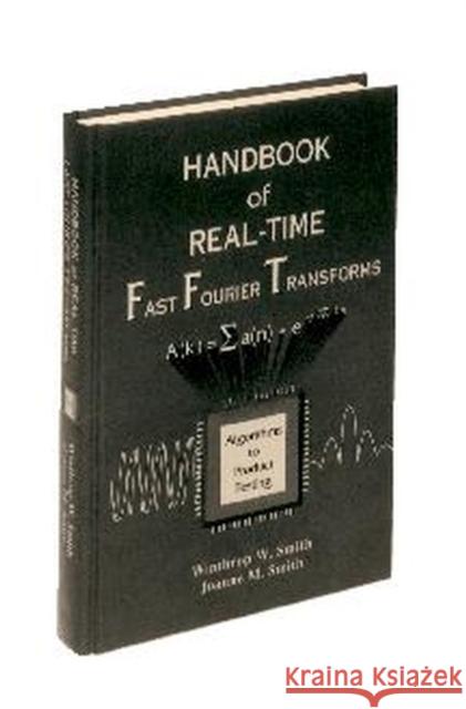 Handbook of Real-Time Fast Fourier Transforms: Algorithms to Product Testing Smith, Winthrop W. 9780780310919 IEEE Computer Society Press - książka
