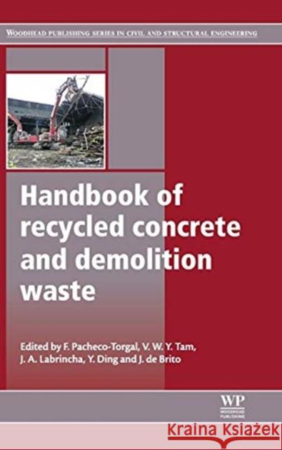 Handbook of Recycled Concrete and Demolition Waste Fernando Pacheco-Torgal Jorge D Joao Labrincha 9780857096821 Woodhead Publishing - książka