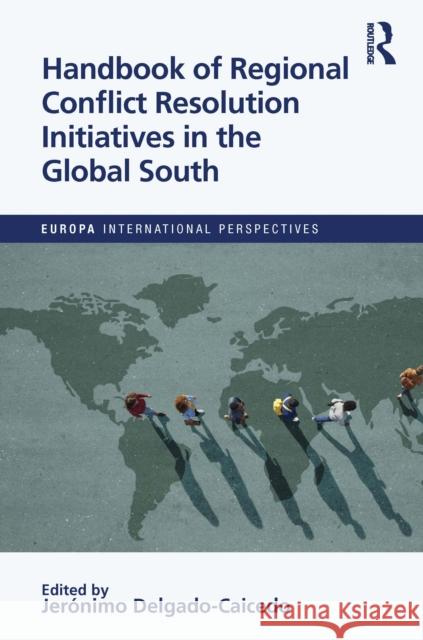 Handbook of Regional Conflict Resolution Initiatives in the Global South Jeronimo Delgado-Caicedo 9781032261980 Routledge - książka