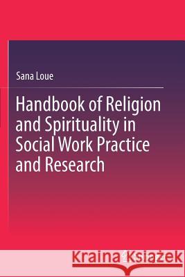 Handbook of Religion and Spirituality in Social Work Practice and Research Sana Loue 9781493978427 Springer - książka