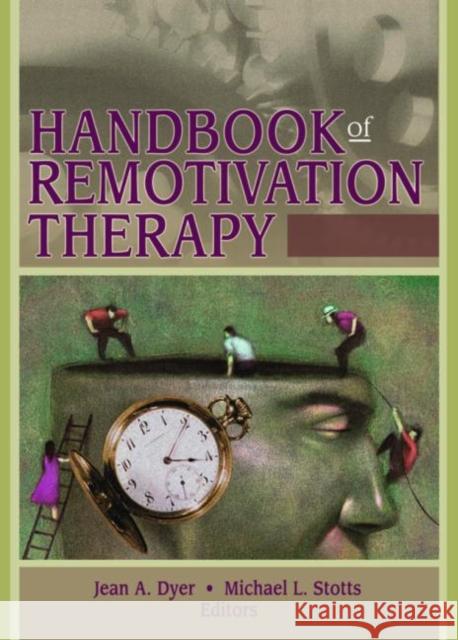 Handbook of Remotivation Therapy Jean A. Dyer Michael L. Stotts 9780789024701 Haworth Clinical Practice Press - książka