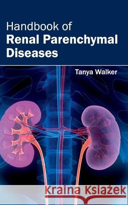 Handbook of Renal Parenchymal Diseases Tanya Walker 9781632412461 Hayle Medical - książka