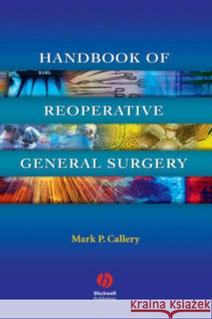 Handbook of Reoperative General Surgery Mark P. Callery 9781405104739 Blackwell Publishers - książka