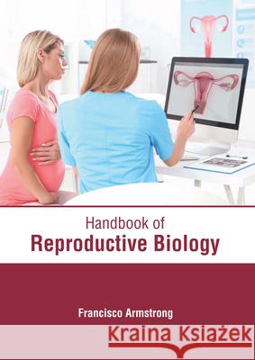 Handbook of Reproductive Biology Francisco Armstrong 9781632418647 Hayle Medical - książka