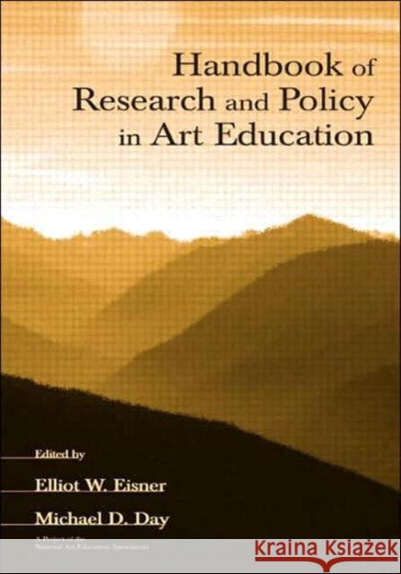Handbook of Research and Policy in Art Education Eisner                                   Elliot W. Eisner Michael D. Day 9780805849714 Lawrence Erlbaum Associates - książka