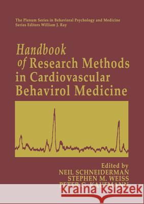 Handbook of Research Methods in Cardiovascular Behavioral Medicine Neil Schneiderman Stephen M. Weiss Peter G. Kaufmann 9781489909084 Springer - książka