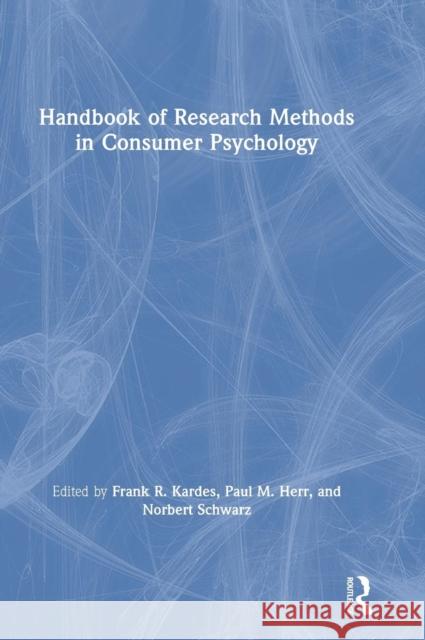 Handbook of Research Methods in Consumer Psychology Frank R. Kardes Paul P. Herr Norbert Schwarz 9780815352938 Routledge - książka