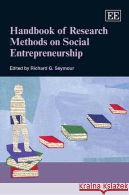 Handbook of Research Methods on Social Entrepreneurship Richard Seymour   9781848449657 Edward Elgar Publishing Ltd - książka