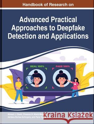 Handbook of Research on Advanced Practical Approaches to Deepfake Detection and Applications Ahmed J. Obaid Ghassan H. Abdul-Majeed Adriana Burlea-Schiopoiu 9781668460603 IGI Global - książka
