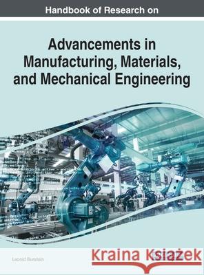 Handbook of Research on Advancements in Manufacturing, Materials, and Mechanical Engineering Leonid Burstein 9781799849391 Engineering Science Reference - książka