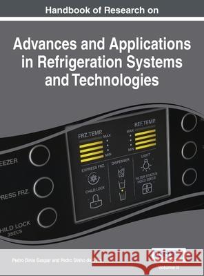 Handbook of Research on Advances and Applications in Refrigeration Systems and Technologies, Vol 2 Pedro Dinis Gaspar Pedro Dinh 9781668427354 Esr - książka