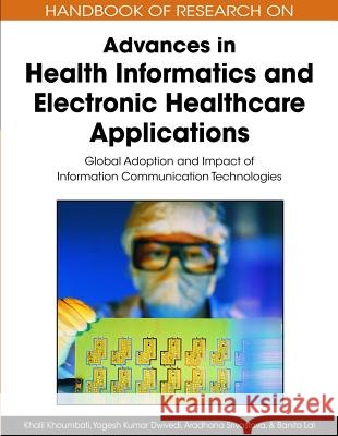 Handbook of Research on Advances in Health Informatics and Electronic Healthcare Applications: Global Adoption and Impact of Information Communication Khoumbati, Khalil 9781605660301 Idea Group Reference - książka
