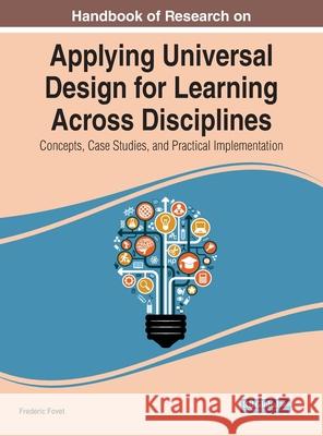 Handbook of Research on Applying Universal Design for Learning Across Disciplines: Concepts, Case Studies, and Practical Implementation Fovet, Frederic 9781799871064 IGI Global - książka