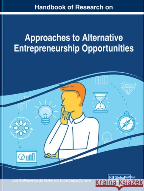 Handbook of Research on Approaches to Alternative Entrepreneurship Opportunities José Guilherme Leitão Dantas, Luísa Cagica Carvalho 9781799819813 Eurospan (JL) - książka