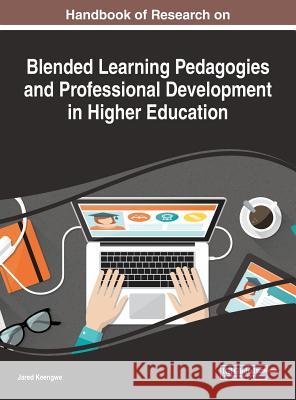 Handbook of Research on Blended Learning Pedagogies and Professional Development in Higher Education Jared Keengwe 9781522555575 Information Science Reference - książka