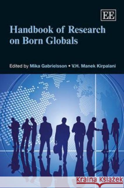 Handbook of Research on Born Globals Mika Gabrielsson V.H. Manek Kirpalani  9781783472864 Edward Elgar Publishing Ltd - książka