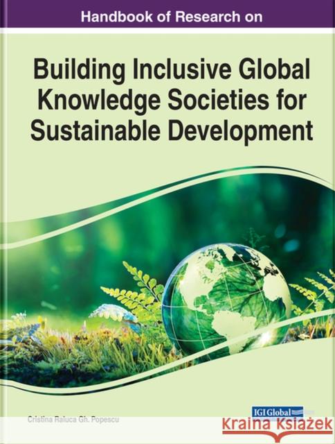 Handbook of Research on Building Inclusive Global Knowledge Societies for Sustainable Development  9781668451090 IGI Global - książka