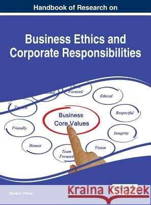 Handbook of Research on Business Ethics and Corporate Responsibilities Daniel E. Palmer 9781466674769 Business Science Reference - książka