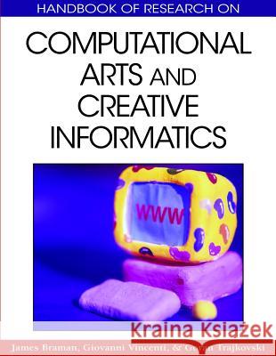 Handbook of Research on Computational Arts and Creative Informatics James Braman Giovanni Vincenti Goran Trajkovski 9781605663524 Information Science Publishing - książka