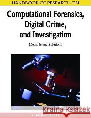 Handbook of Research on Computational Forensics, Digital Crime, and Investigation: Methods and Solutions Li, Chang-Tsun 9781605668369 Information Science Publishing - książka