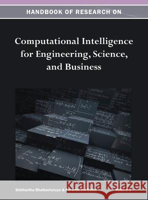 Handbook of Research on Computational Intelligence for Engineering, Science, and Business Vol 2 Siddhartha Bhattacharyya 9781668425763 Information Science Reference - książka