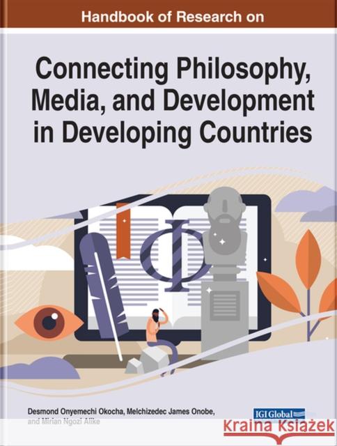 Handbook of Research on Connecting Philosophy, Media, and Development in Developing Countries  9781668441077 IGI Global - książka