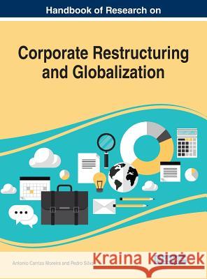 Handbook of Research on Corporate Restructuring and Globalization Antonio Carrizo Moreira Pedro Silva 9781522589068 Business Science Reference - książka