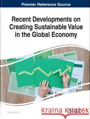 Handbook of Research on Creating Sustainable Value in the Global Economy Ulas Akkucuk 9781799811961 Business Science Reference - książka