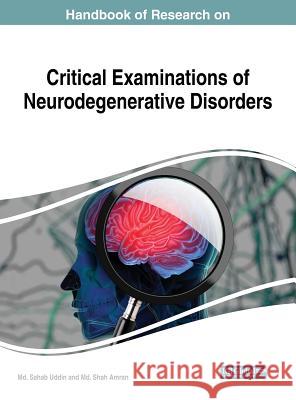 Handbook of Research on Critical Examinations of Neurodegenerative Disorders MD Sahab Uddin MD Shah Amran 9781522552826 Medical Information Science Reference - książka