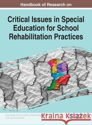 Handbook of Research on Critical Issues in Special Education for School Rehabilitation Practices Ajay Singh Chia Jung Yeh Sheresa Blanchard 9781799876304 Information Science Reference - książka