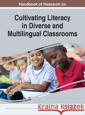 Handbook of Research on Cultivating Literacy in Diverse and Multilingual Classrooms Georgios Neokleous, Anna Krulatz, Raichle Farrelly 9781799827221 Eurospan (JL) - książka