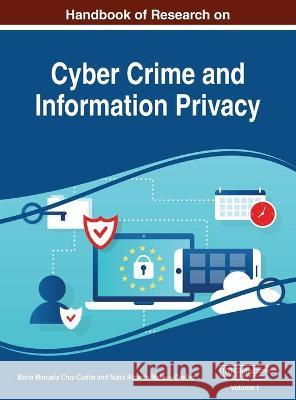 Handbook of Research on Cyber Crime and Information Privacy, VOL 1 Maria Manuela Cruz-Cunha Nuno Ricardo Mateus-Coelho 9781668433027 Information Science Reference - książka