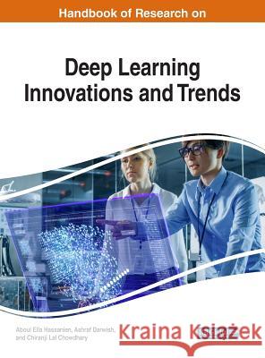 Handbook of Research on Deep Learning Innovations and Trends Aboul Ella Hassanien Ashraf Darwish Chiranji Lal Chowdhary 9781522578628 IGI Global - książka