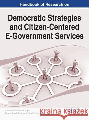 Handbook of Research on Democratic Strategies and Citizen-Centered E-Government Services Cemal Dolicanin Ejub Kajan Dragan Randjelovic 9781466672666 Information Science Reference - książka