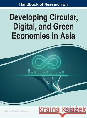Handbook of Research on Developing Circular, Digital, and Green Economies in Asia  9781799886785 IGI Global - książka