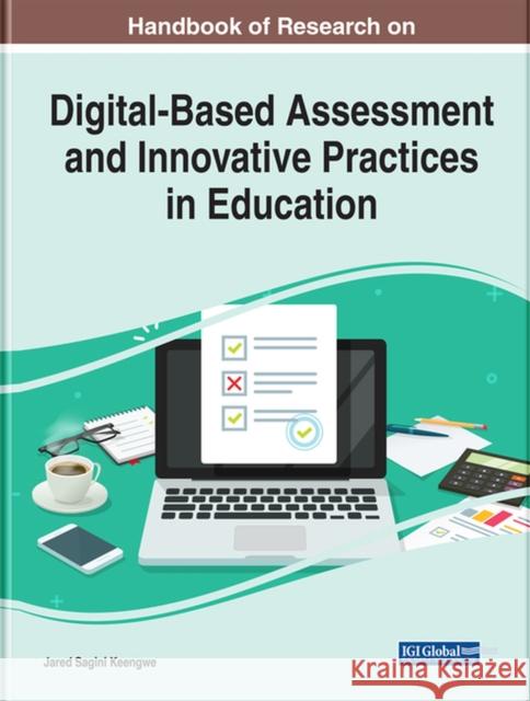 Handbook of Research on Digital-Based Assessment and Innovative Practices in Education Keengwe, Jared 9781668424681 EUROSPAN - książka