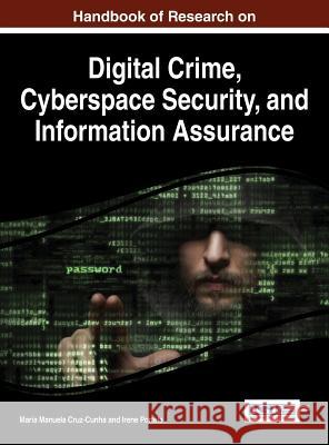 Handbook of Research on Digital Crime, Cyberspace Security, and Information Assurance Maria Manuela Cruz-Cunha 9781466663244 Information Science Reference - książka