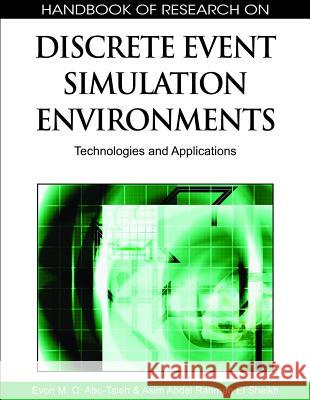 Handbook of Research on Discrete Event Simulation Environments: Technologies and Applications Abu-Taieh, Evon M. O. 9781605667744 Information Science Publishing - książka