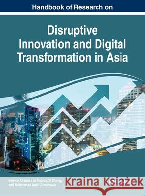 Handbook of Research on Disruptive Innovation and Digital Transformation in Asia Ord XI Zhang Mohammad Nabil Almunawar 9781799864776 Business Science Reference - książka